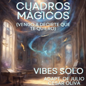 Cuadros Mágicos (Vengo a decirte que te quiero)
